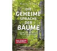 Erwin Thoma Die geheime Sprache der Bäume: Die Wunder des Waldes für (Tascabile)