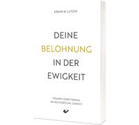 Erwin W. Lutzer Deine Belohnung in der Ewigkeit: Triumph oder Tränen (Tascabile)