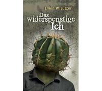 Erwin W. Lutzer Lucian Binder Köppl Das widerspenstige Ich (Tascabile)