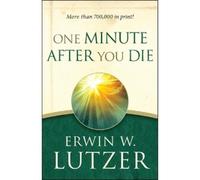 Erwin W. Lutzer One Minute After You Die (Tascabile)