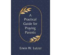 Erwin W. Lutzer Practical Guide for Praying Parents, A (Tascabile)