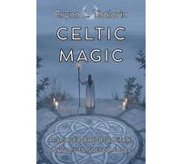 Erynn L. Thalor CELTIC MAGIC. A practical and spiritual journey to t (Tascabile)
