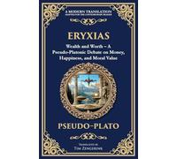 Eryxias: Wealth and Worth - A Pseudo-Platonic Debate on Money, Happiness, and Moral Value: 384