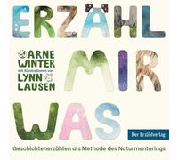 Erzähl mir was: Geschichtenerzählen als Methode des Naturmentorings