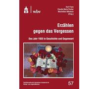 Erzählen gegen das Vergessen: Das Jahr 1933 in Geschichte und Gegenwart