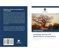 Erzählung, Sprache und Identität(en) in Guinea-Bissau: Stimmen zwischen dem Historischen, dem Linguistischen und dem Fiktiven