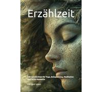 Erzählzeit: 108 Geschichten für Yoga, Entspannung, Meditation und Stille Momente