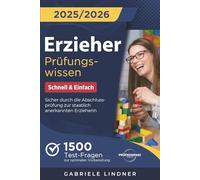 Erzieher Prüfungswissen - Schnell & Einfach: 1500 Test-Fragen zur optimalen Vorbereitung | Sicher durch die Abschlussprüfung zur staatlich anerkannten Erzieherin