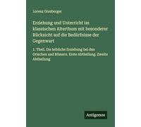 Erziehung und Unterricht im klassischen Alterthum mit besonderer Rücksicht auf die Bedürfnisse der Gegenwart: 1. Theil. Die leibliche Erziehung bei ... Römern. Erste Abtheilung. Zweite Abtheilung