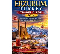 ERZURUM, TURKEY TRAVEL GUIDE 2026
