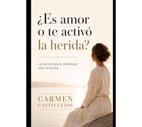 ¿Es amor o te activó la herida?: La adiciòn a esperar ser elegida.