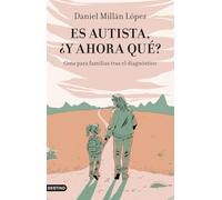 Es autista, ¿y ahora qué?: Guía para familias tras el diagnóstico