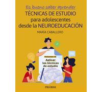 Es bueno saber aprender. TÉCNICAS DE ESTUDIO para adolescentes desde la NEUROEDUCACIÓN Volumen II: Aplicar las técnicas de estudio