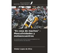 "Es cosa de machos" - Masculinidades y motoencuentros: La construcción de las masculinidades en los motoencuentros de Goiânia
