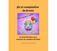 ¡Es el cumpleaños de Erwin!: Un divertido libro para colorear de conejillos de Indias