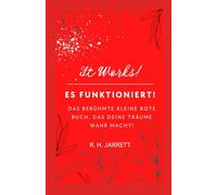 Es funktioniert! Das berühmte kleine rote Buch, das deine Träume wahr macht: Übersetzung von: It Works! The Famous Little Red Book That Makes Your Dream Come True