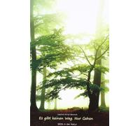 Es gibt keinen Weg. Nur gehen: SEIN in der Natur