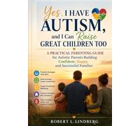 es, I Have Autism, and I Can Raise Great Children Too: A Practical Parenting Guide for Autistic Parents Building Confident, Happy, and Successful Families