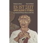 Es ist Zeit. Apocalisse e storia. Le rivoluzioni di Thomas Müntzer (1490-1525)