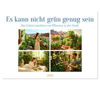 Es kann nicht grün genug sein (Wandkalender 2026 DIN A3 quer), CALVENDO Monatskalender: Grüner Lifestyle für alle Plant-Tok-Fans und Pflanzenverrückten