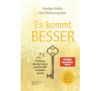 Es kommt BESSER: 25 Schlüssel, die dein Leben und die Welt verändern werden