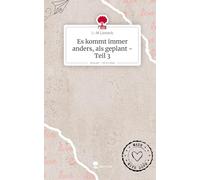 Es kommt immer anders, als geplant - Teil 3. Life is a Story - story.one