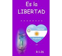 Es la LIBERTAD . . . . . . . .: 1 - 26