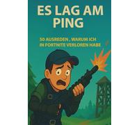 Es lag am Ping: 50 Ausreden , warum Ich in Fortnite verloren habe