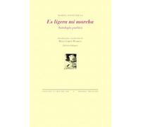Es ligera mi marcha: Antología poética