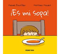 ¡Es mi sopa!/ It's My Soup!