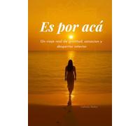 Es por acá: Un viaje de gratitud, cicatrices y descubrimiento personal