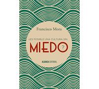 ¿Es posible una cultura sin miedo?