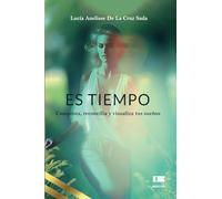 Es tiempo: Conquista, reconcilia y visualiza tus sueños