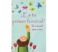 ¿Es Tu Primer Funeral?: Un manual para niños