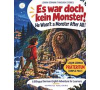 Es war doch kein Monster!: He Wasn’t a Monster After All! - A Bilingual German-English Adventure for Learners