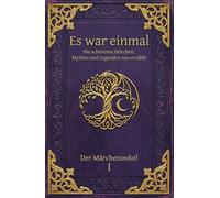 Es war einmal... Die schönsten Märchen, Mythen und Legenden neu erzählt