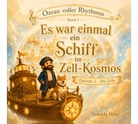 Es war einmal ein Schiff im Zell-Kosmos - Episode 2: Die Zelle
