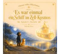 Es war einmal ein Schiff im Zell-Kosmos - Episode 5: Das Licht