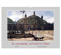 Es war einmal... in Frankfurt (Main) (Wandkalender 2026 DIN A2 quer), CALVENDO Monatskalender: 12 colorierte historische Ansichten der Stadt Frankfurt (Main) zu Beginn des 20. Jahrhunderts