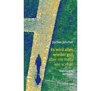 Es wird alles wieder gut, aber nie mehr wie vorher: Begleitung in der Trauer