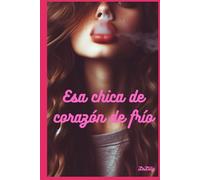 Esa chica de corazón frío: Quella ragazza dal cuore di ghiaccio