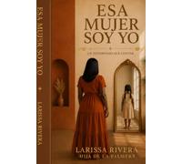 ESA MUJER SOY YO: UN TESTIMONIO QUE CONTAR