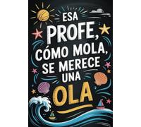 Esa profe, cómo mola, se merece una ola: Libro de agradecimiento para profesoras con espacio para mensajes, dibujos y fotos