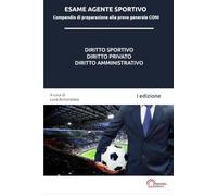 Esame Agente Sportivo: Compendio di preparazione alla prova generale CONI