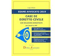 ESAME AVVOCATO 2019. Casi di Diritto civile con soluzioni dimostrate: per pareri e atti