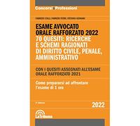 Esame avvocato. Orale rafforzato 2022. 70 quesiti: ricerche e schemi ragionati di diritto civile, penale, amministrativo