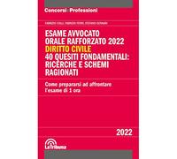 Esame avvocato. Orale rafforzato 2022. Diritto civile. 40 quesiti fondamentali: ricerche e schemi ragionati