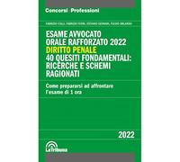 Esame avvocato. Orale rafforzato 2022. Diritto penale. 40 quesiti fondamentali: ricerche e schemi ragionati