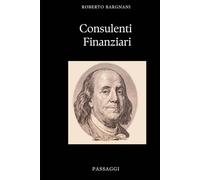 ESAME CONSULENTE FINANZIARIO: Dai Fondamenti al Livello Avanzato: Studio Appassionante Basato su Esperienza Reale