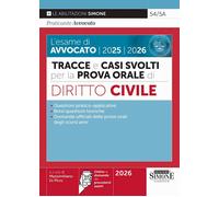 ESAME DI AVVOCATO 2025-2026. TRACCE E CASI SVOLTI PER LA PROVA ORALE. DIRITTO CI